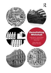 Demolishing Whitehall by Adam Sharr, Stephen Thronton