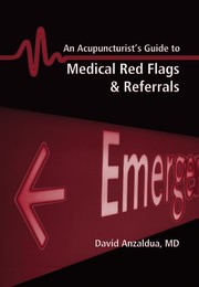 An acupuncturist's guide to medical red flags & referrals by David A. Anzaldua