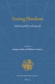 Cover of: Testing Pluralism: Globalizing Belief, Localizing Gods