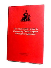 The householder's guide to community defence against bureaucratic aggression by Antony Jay