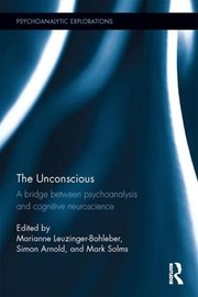 Cover of: Unconscious: A Bridge Between Psychoanalysis and Cognitive Neuroscience