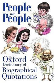 People on people : the Oxford dictionary of biographical quotations