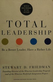Cover of: Total leadership: be a better leader, have a richer life