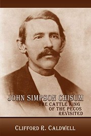 John Simpson Chisum by Clifford R. Caldwell