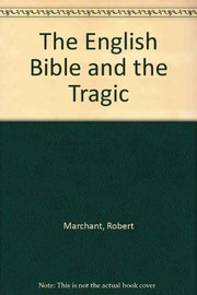 The English Bible and the tragic by Robert Marchant