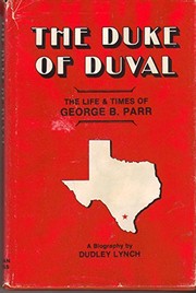 Cover of: The Duke of Duval - The Life & Times of George B. Parr