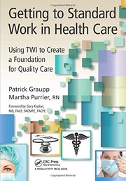 Getting to standard work in health care by Patrick Graupp