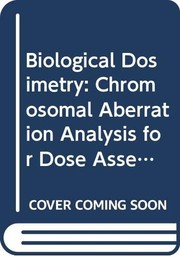 Cover of: Biological Dosimetry: Chromosomal Aberration Analysis for Dose Assessment (Technical Reports Series (International Atomic Energy Agency))