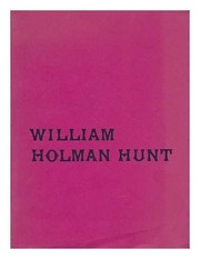 Cover of: William Holman Hunt: an exhibition arranged by the Walker Art Gallery, Liverpool, March - April 1969, Victoria and Albert Museum, May - June 1969.