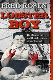 Cover of: Lobster Boy: The Bizarre Life and Brutal Death of Grady Stiles Jr