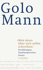 Cover of: Man muss über sich selbst schreiben: Erzählungen, Familienporträts, Essays