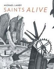 Cover of: Saints Alive: Michael Landy in the National Gallery