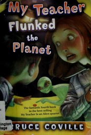 Cover of: My Teacher Flunked the Planet (My Teacher) by Bruce Coville