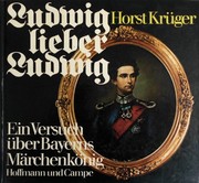 Cover of: Ludwig, lieber Ludwig: e. Versuch über Bayerns Märchenkönig