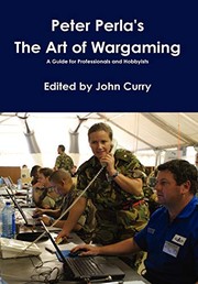 Cover of: Peter Perla's The Art of Wargaming A Guide for Professionals and Hobbyists