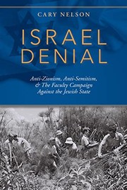 Cover of: Israel Denial: Anti-Zionism, Anti-Semitism, and the Faculty Campaign Against the Jewish State