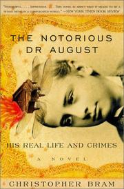Cover of: Notorious Dr. August His Real Life and Crimes by Christopher Bram