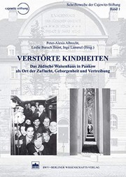 Cover of: Verstörte Kindheiten: das jüdische Waisenhaus in Pankow als Ort der Zuflucht, Geborgenheit und Vertreibung