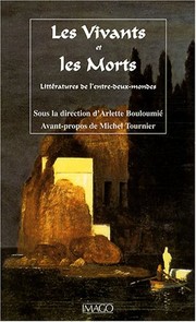 Cover of: Les vivants et les morts: littératures de l'entre-deux mondes