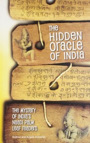 Cover of: The hidden oracle of India: the mystery of India's naadi palm leaf readers
