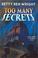 Cover of: Too Many Secrets