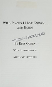 Wild plants I have known...and eaten by Russell A. Cohen