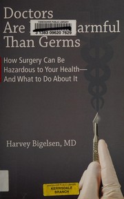 Cover of: Doctors are more harmful than germs: an authentic approach to chronic illness