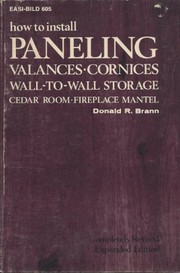 Cover of: How to install paneling, valances, cornices, wall-to-wall storage, cedar room, fireplace mantel by Donald R. Brann