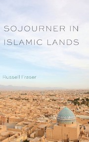 Cover of: Sojourner in Islamic lands by Russell A. Fraser