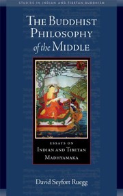 Cover of: The Buddhist philosphy of the middle: essays on Indian and Tibetan Madhyamaka