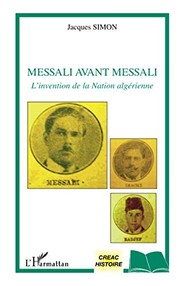 Cover of: Messali avant Messali: L'invention de la nation algérienne