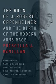 Cover of: Ruin of J. Robert Oppenheimer: And the Birth of the Modern Arms Race