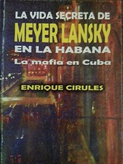 Cover of: La vida secreta de Meyer Lansky en La Habana by Enrique Cirules