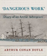 Cover of: Dangerous Work: Diary of an Arctic Adventure