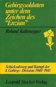 Cover of: Gebirgssoldaten unter dem Zeichen des "Enzian": Schicksalsweg und Kampf der 4. Gebirgs-Division 1940-1945