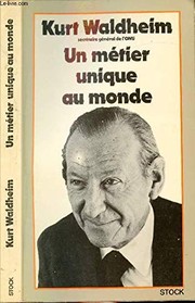 Cover of: Un métier unique au monde by Kurt Waldheim