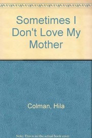 Cover of: Sometimes I don't love my mother