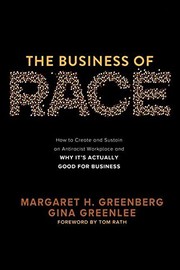 Cover of: Business of Race: How to Create and Sustain an Antiracist Workplace--And Why It's Actually Good for Business
