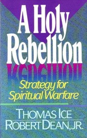 Cover of: A holy rebellion by Thomas Ice