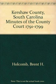 Cover of: Kershaw County, South Carolina, minutes of the county court, 1791-1799