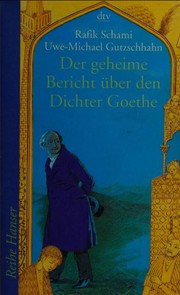 Cover of: Der geheime Bericht über den Dichter Goethe, der eine Prüfung auf einer arabischen Insel bestand