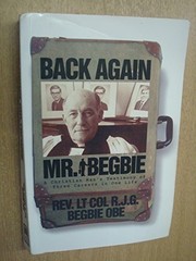 Cover of: Back again Mr. Begbie: a Christian man's testimony of three careers in one life