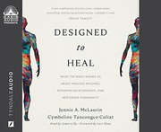 Cover of: Designed to Heal: What the Body Shows Us about Healing Wounds, Repairing Relationships, and Restoring Community