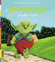 Cover of: Le Petit Ogre veut aller à l'école