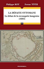 Cover of: La défaite ottomane: le début de la reconquête hongroise, 1683
