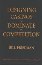 Cover of: Designing casinos to dominate the competition: the Friedman international standards of casino design
