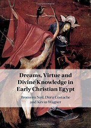 Dreams, Virtue and Divine Knowledge in Early Christian Egypt by Bronwen Neil, Doru Costache, Kevin Wagner