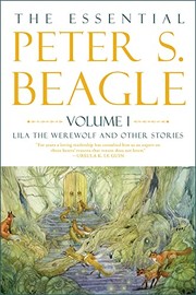 Cover of: Essential Peter S. Beagle, Volume 1: Lila the Werewolf and Other Stories