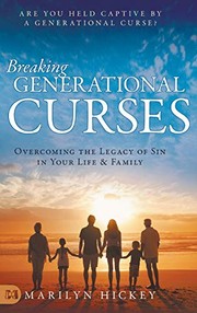 Cover of: Breaking Generational Curses: Overcoming the Legacy of Sin in Your Life and Family