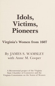 Cover of: Idols, victims, pioneers: Virginia's women from 1607